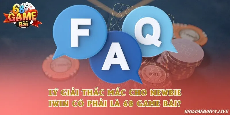 Lý giải thắc mắc cho newbie: iWin có phải là 68 game bài?